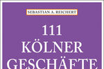 Shopping-Tipps für Kölner und Köln-Besucher liefert das Buch "111 Gesch