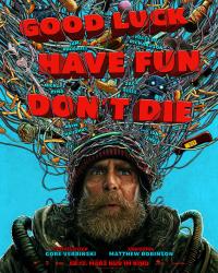 Good Luck, Have Fun, Don't Die Filmposter