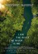 I Am The River, The River Is Me Filmposter