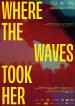 Where the Waves Took Her Filmposter